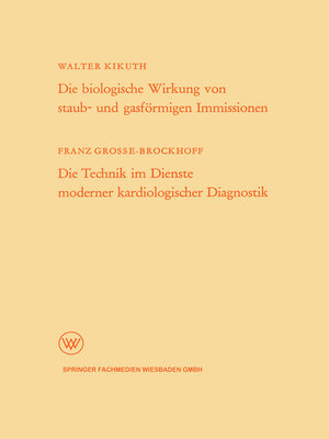 cover image of Die biologische Wirkung von staub- und gasförmigen Immissionen/Die Technik im Dienste moderner kardiologischer Diagnostik